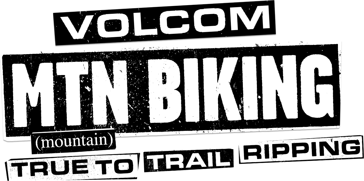 volcom mountain biking true to trail ripping